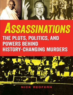 Assassinations: The Plots, Politics, and Powers Behind History-Changing Murders Paperback Visible Ink Press