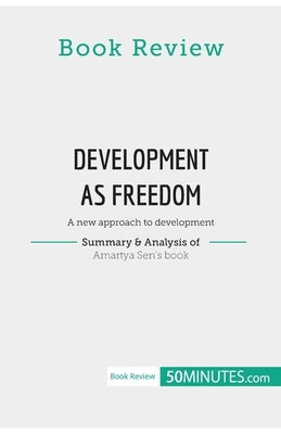 Book Review: Development as Freedom by Amartya Sen: A new approach to development Paperback 50minutes.com