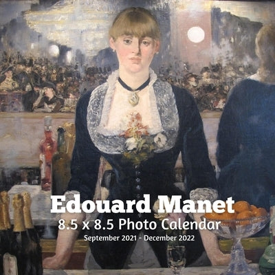 Edouard Manet 8.5 X 8.5 Calendar September 2021 -December 2022: Impressionist - Monthly Calendar with U.S./UK/ Canadian/Christian/Jewish/Muslim Holida Paperback Independently Published