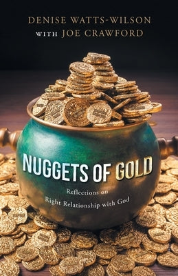 Nuggets of Gold: Reflections on Right Relationship with God Paperback Trilogy Christian Publishing