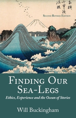 Finding Our Sea-Legs: Ethics, Experience and the Ocean of Stories Paperback Wind&bones
