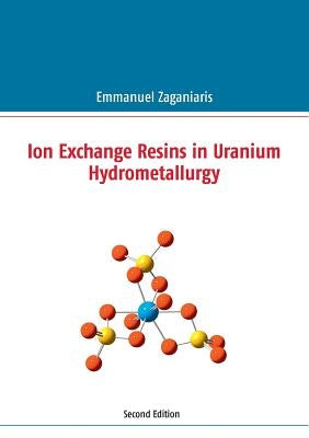 Ion Exchange Resins in Uranium Hydrometallurgy: Second Edition Paperback Books on Demand