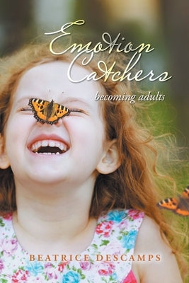 Emotion Catchers: Becoming Adults Paperback Xlibris Au