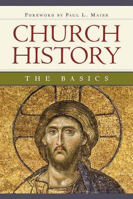 Church History: The Basics: The Basics Paperback Concordia Publishing House