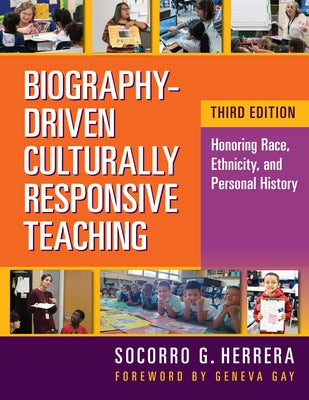 Biography-Driven Culturally Responsive Teaching: Honoring Race, Ethnicity, and Personal History by Herrera, Socorro G.