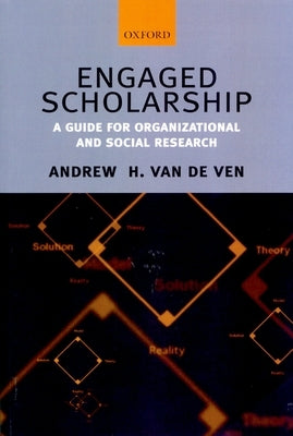 Engaged Scholarship: A Guide for Organizational and Social Research Paperback Oxford University Press, USA