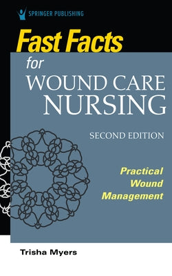 Fast Facts for Wound Care Nursing, Second Edition: Practical Wound Management Paperback Springer Publishing Company