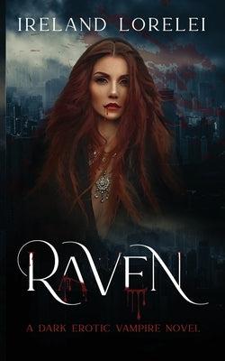Raven: A Dark Paranormal Vampire Romance by Lorelei, Ireland
