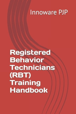 Registered Behavior Technicians (RBT) Training Handbook Paperback Independently Published