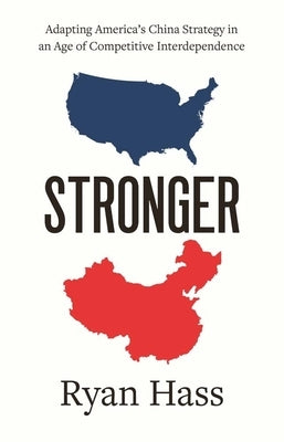 Stronger: Adapting America's China Strategy in an Age of Competitive Interdependence Paperback Yale University Press