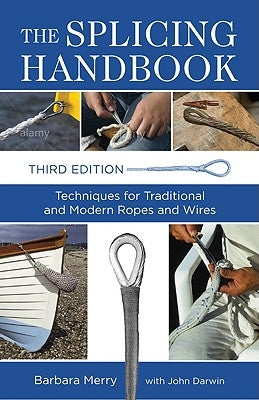 The Splicing Handbook: Techniques for Traditional and Modern Ropes and Wires Paperback International Marine Publishing