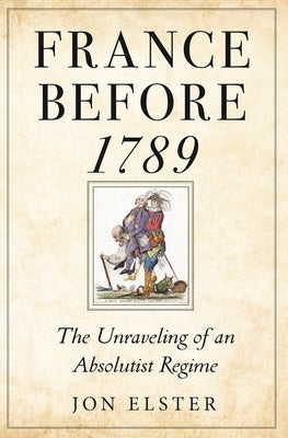 France Before 1789: The Unraveling of an Absolutist Regime Paperback Princeton University Press