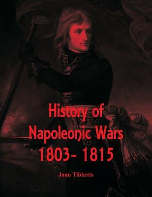 History of Napoleonic Wars: 1803- 1815 Paperback Alpha Edition