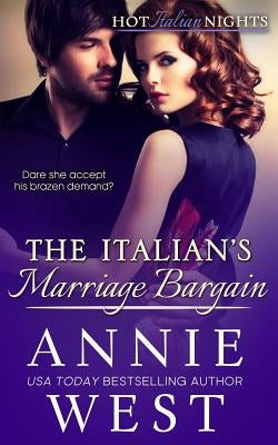 The Italian's Marriage Bargain: Hot Italian Nights, Book 7 Paperback Annie West