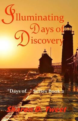 Illuminating Days of Discovery Paperback Createspace Independent Publishing Platform