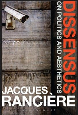 Dissensus: On Politics and Aesthetics Paperback Bloomsbury Academic