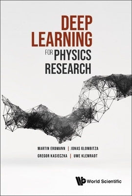 Deep Learning for Physics Research by Erdmann, Martin