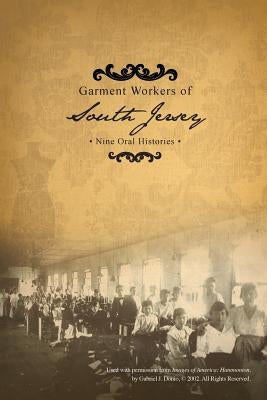 Garment Workers of South Jersey: Nine Oral Histories Paperback South Jersey Culture & History Center