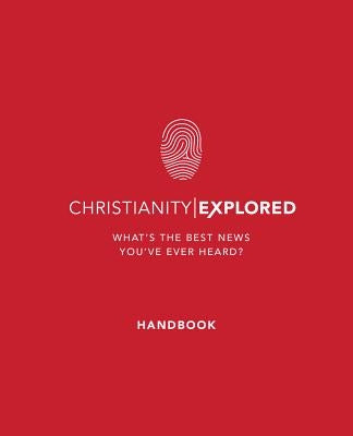 Christianity Explored Handbook: What's the Best News You've Ever Heard? Paperback Good Book Co