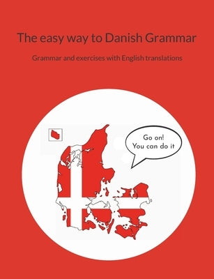 The easy way to Danish Grammar: Grammar and exercises with English translations Paperback Books on Demand