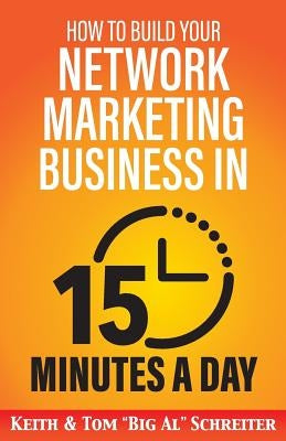 How to Build Your Network Marketing Business in 15 Minutes a Day: Fast! Efficient! Awesome! Paperback Fortune Network Publishing Inc