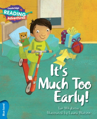 Cambridge Reading Adventures It's Much Too Early! Blue Band Paperback Cambridge University Press