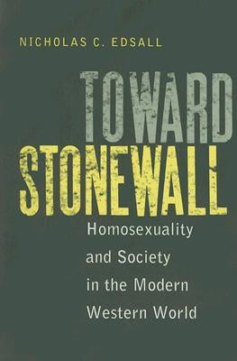 Toward Stonewall: Homosexuality and Society in the Modern Western World Paperback University of Virginia Press