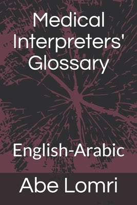 Medical Interpreters' Glossary: English-Arabic Paperback Azur Linguist LLC