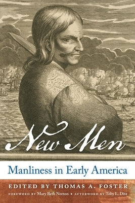 New Men: Manliness in Early America Paperback New York University Press