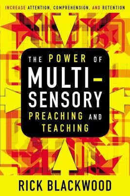 The Power of Multisensory Preaching and Teaching: Increase Attention, Comprehension, and Retention Paperback Zondervan