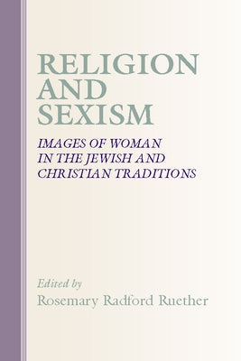 Religion and Sexism: Images of Women in the Jewish and Christian Traditions Paperback Cascade