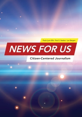 News for US: Citizen-Centered Journalism Paperback Cognella Academic Publishing