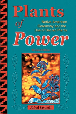 Plants of Power: Native American Ceremony and the Use of Sacred Plants Native Voices