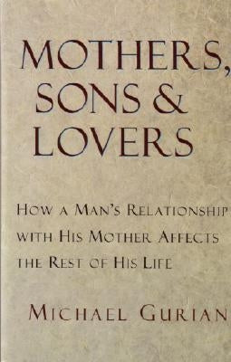 Mothers, Sons, and Lovers: How a Man's Relationship with His Mother Affects the Rest of His Life Paperback Shambhala
