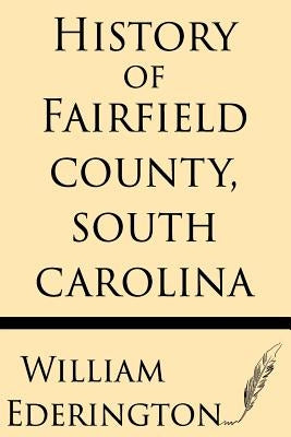 History of Fairfield County, South Carolina Paperback Windham Press