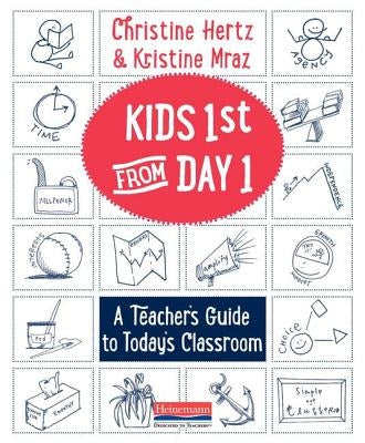 Kids First from Day One: A Teacher's Guide to Today's Classroom Paperback Heinemann Educational Books