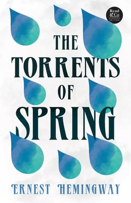 The Torrents of Spring (Read & Co. Classics Edition);With the Introductory Essay 'The Jazz Age Literature of the Lost Generation ' Paperback Read & Co. Classics