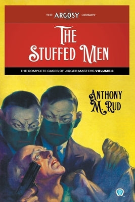 The Stuffed Men: The Complete Cases of Jigger Masters, Volume 3 Paperback Popular Publications
