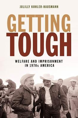Getting Tough: Welfare and Imprisonment in 1970s America Paperback Princeton University Press