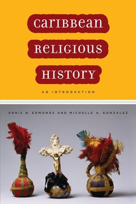 Caribbean Religious History: An Introduction Paperback New York University Press