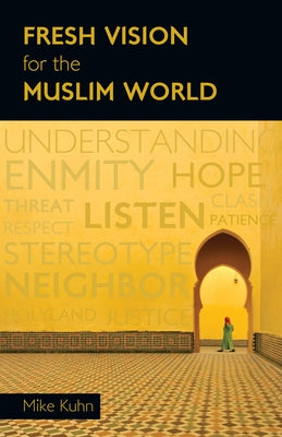 Fresh Vision for the Muslim World: An Incarnational Alternative Paperback IVP