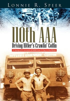 110th AAA: Driving Hitler's Crawlin' Coffin by Speer, Lonnie R.