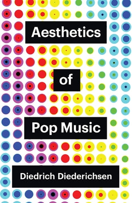 Aesthetics of Pop Music by Diederichsen, Diedrich