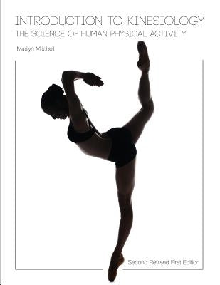 Introduction to Kinesiology: The Science of Human Physical Activity (Second Revised First Edition) Paperback Cognella Academic Publishing