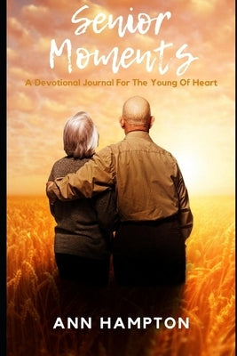 Senior Moments: A Devotional Journal for the Young at Heart Paperback Independently Published