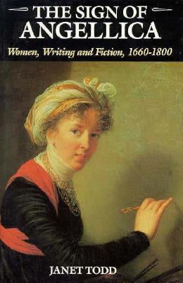 The Sign of Angellica: Women, Writing, and Fiction, 1600-1800 Paperback Columbia University Press