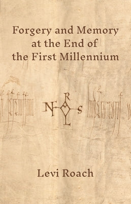Forgery and Memory at the End of the First Millennium Paperback Princeton University Press