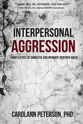 Interpersonal Aggression: Complexities of Domestic and Intimate Partner Abuse Paperback Wheatmark
