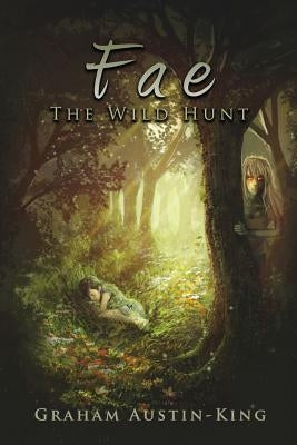 Fae - The Wild Hunt: Book One of the Riven Wyrde Saga Paperback Fallen Leaf Press