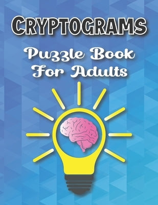 Cryptograms Puzzle Books For Adults Large Print: Puzzle For Brain Training, Funny and Inspirational for Women and Men Paperback Independently Published